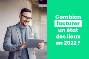 Comment facturer un état des lieux en 2022 ?